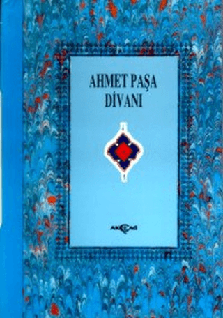 Akçağ Yayınları, Ahmet Paşa Divanı (Kuşe), Ahmet Paşa