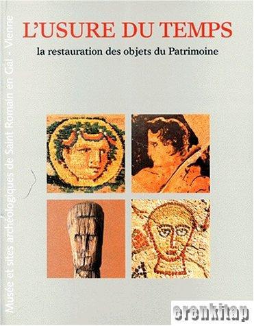 Conseil General du Rhône, L’usure du temps. la restauration des objets du patrimoine, Kolektif