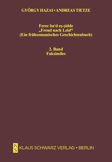 Klaus Schwarz Verlag, Ferec ba’d es - sidde. ’Freud nach Leid’ ( Ein frühosmanisches Geschichtenbuch ) 1. Band : Text,2. Band : Faksimile, György Hazai , Andreas Tietze