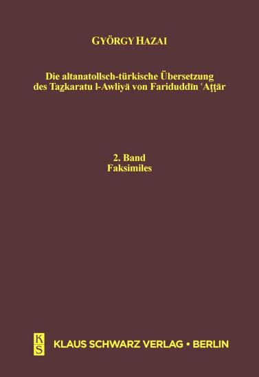 Klaus Schwarz Verlag, Die altanatolisch - türkische Übersetzung des Tazkaratu l - Awliya von Fariduddin Attar 1. Band Text 2. Band Faksimiles 2 Cilt Takım, György Hazai