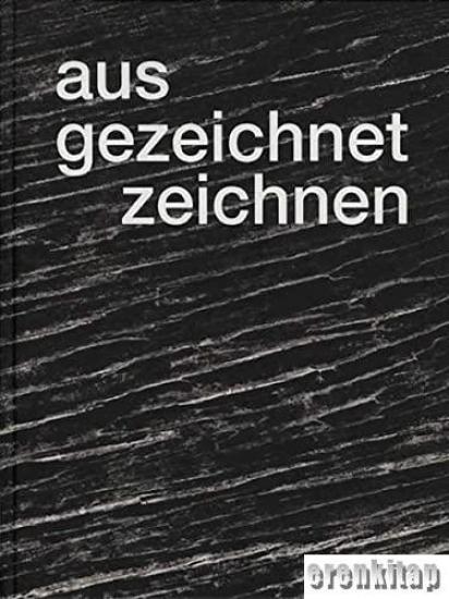 Akademie d. Künste, Aus gezeichnet zeichnen: Eine Ausstellung der Sektion Bildende Kunst, Robert Kudielka