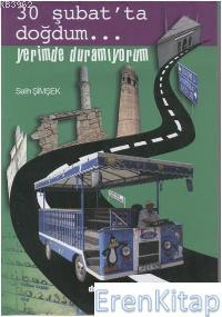 Değişim Yayınları, 30 Şubat’ta Doğdum Yerimde Duramıyorum, Salih Şimşek