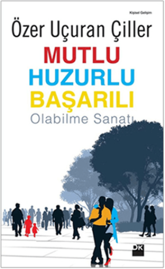 Doğan Kitap, Mutlu Huzurlu Başarılı Olabilme Sanatı, Özer Uçuran Çiller