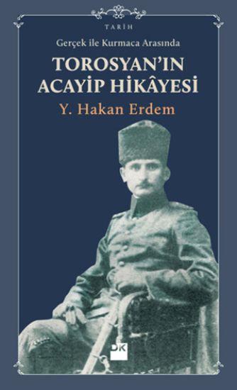 Doğan Kitap, Gerçek ile Kurmaca Arasında Torosyan’ın Acayip Hikayesi, Y. Hakan Erdem