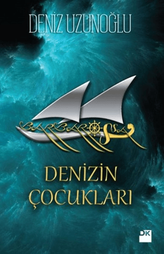 Doğan Kitap, Barbarossa : Denizin Çocukları, Deniz Uzunoğlu