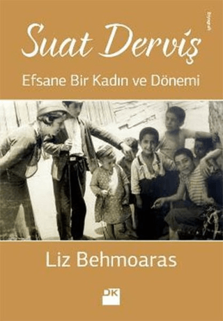 Doğan Kitap, Suat Derviş - Efsane Bir Kadın ve Dönemi, Liz Behmoaras