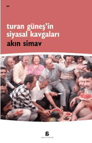 Agora Kitaplığı, Turan Güneş’in Siyasal Kavgaları, Akın Simav