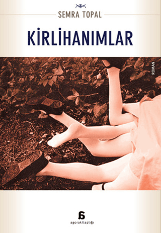 Agora Kitaplığı, Kirlihanımlar, Semra Topal