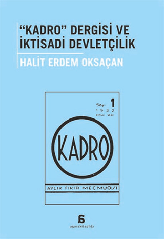 Agora Kitaplığı, Kadro Dergisi ve İktisadi Devletçilik, Halit Erdem Oksaçan