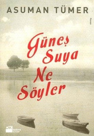 Doğan Kitap, Güneş Suya Ne Söyler, Asuman Tümer