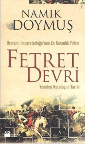 Doğan Kitap, Osmanlı İmparatorluğu’nun En Karanlık Yılları Fetret Devri - Yeniden Kurtuluşun Tarihi, Namık Doymuş