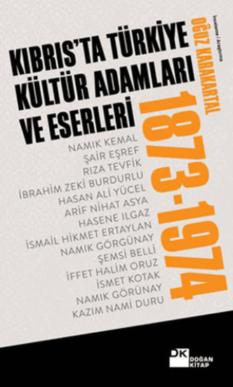 Doğan Kitap, Kıbrıs’ta Türkiye Kültür Adamları ve Eserleri (1873-1974), Oğuz Karakartal