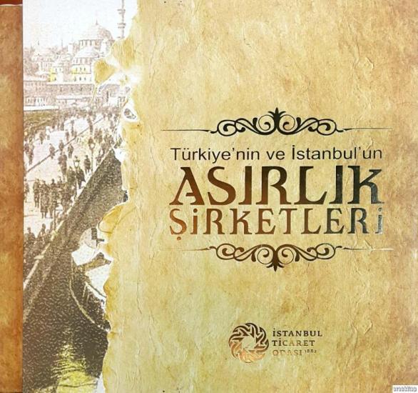 İstanbul Ticaret Odası Yayınları, Türkiye’nin ve İstanbul’un Asırlık Şirketleri, Mehmet Mazak