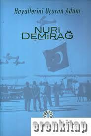 İstanbul Ticaret Odası Yayınları, Hayallerini Uçuran Adam : Nuri Demirağ, Mehmet Bahattin Adıgüzel