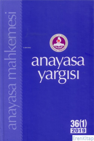 Anayasa Mahkemesi Yayınları, Anayasa Yargısı Dergisi 36 (1) 2019, Kolektif