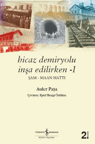 İş Bankası Kültür Yayınları, Hicaz Demiryolu İnşa Edilirken 1 - Şam - Maan Hattı, Auler Paşa