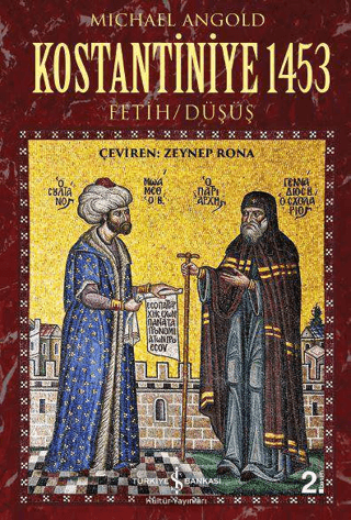 İş Bankası Kültür Yayınları, Kostantiniye 1453 - Fetih / Düşüş, Michael Angold