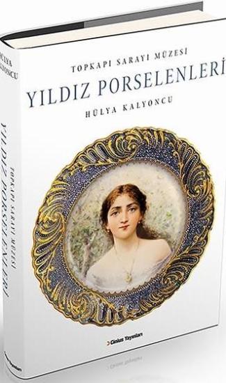 Cinius Yayınları, Topkapı Sarayı Müzesi Yıldız Porselenleri Koleksiyonu, Hülya Kalyoncu