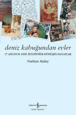 İş Bankası Kültür Yayınları, Deniz Kabuğundan Evler - 17 Ağustos 1999: İstatistiğe Dönüşen, Nurhan Atalay