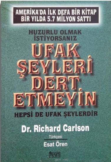 Bileşim Yayıncılık, Huzurlu Olmak İçin Ufak Şeyleri Dert Etmeyin Hepsi De Ufak Şeylerdir, Richard Carlson