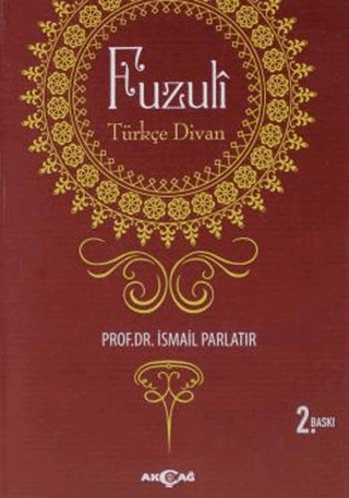 Akçağ Yayınları, Fuzuli: Türkçe Divan, İsmail Parlatır