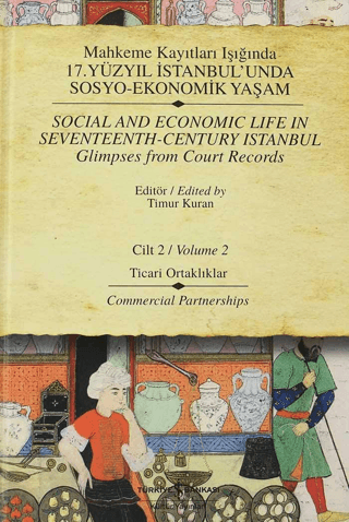 İş Bankası Kültür Yayınları, Mahkeme Kayıtları Işığında 17. Yüzyıl İstanbul’unda Sosyo-Ekonomik Yaşam Cilt 2 / Social And Economic Life In Seventeenth-Century Istanbul Glimpses From Court Records Volu