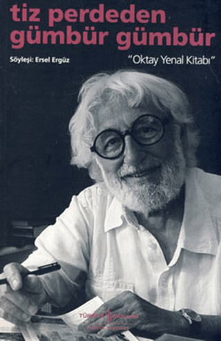 İş Bankası Kültür Yayınları, Tiz Perdeden Gümbür Gümbür - Oktay Yenal Kitabı, Ersel Ergüz