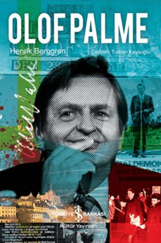 İş Bankası Kültür Yayınları, Olof Palme - Güzel Günler Göreceğiz, Henrik Berggren