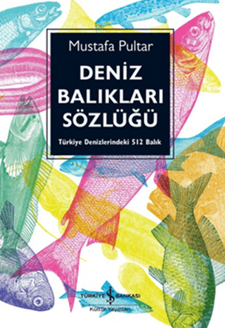 İş Bankası Kültür Yayınları, Deniz Balıkları Sözlüğü - Türkiye Denizlerindeki 512 Balık, Mustafa Pultar