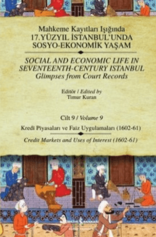 İş Bankası Kültür Yayınları, Mahkeme Kayıtları Işığında 17. Yüzyıl İstanbul’unda Sosyo - Ekonomik Yaşam Cilt 9 / Social And Economic Life In Seventeenth-Century Istanbul Glimpses From Court Records Vo