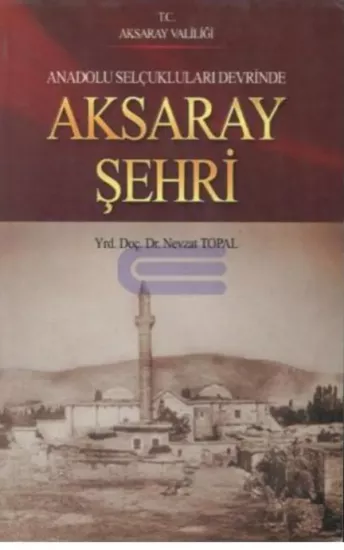 Aksel Yayıncılık, Anadolu Selçukluları Devrinde Aksaray Şehri, Nevzat Topal