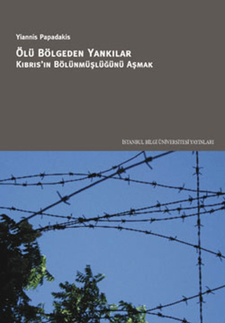 İstanbul Bilgi Üniversitesi Yayınları, Ölü Bölgeden Yankılar :  Kıbrıs’ın Bölünmüşlüğünü Aşmak, Yiannis Papadakis