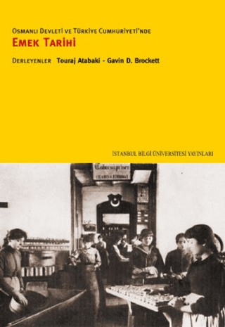 İstanbul Bilgi Üniversitesi Yayınları, Osmanlı Devleti ve Türkiye Cumhuriyeti’nde Emek Tarihi, Touraj Atabaki
