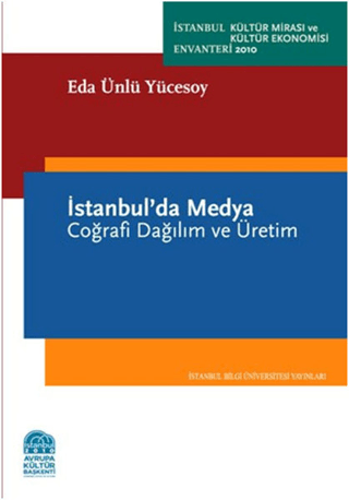 İstanbul Bilgi Üniversitesi Yayınları, İstanbul’da Medya :  Coğrafi Dağılım ve Üretim, Eda Ünlü Yücesoy