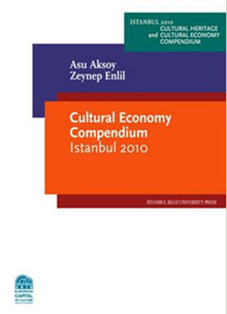 İstanbul Bilgi Üniversitesi Yayınları, Cultural Economy Compendium Istanbul 2010, Asu Aksoy