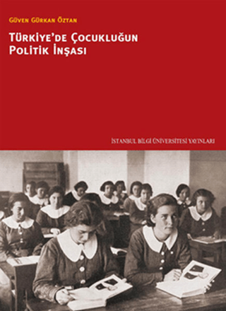 İstanbul Bilgi Üniversitesi Yayınları, Türkiye’de Çocukluğun Politik İnşası, Güven Gürkan Öztan