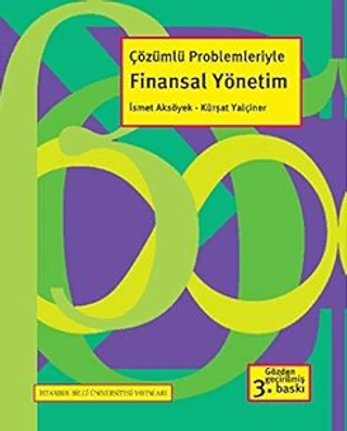 İstanbul Bilgi Üniversitesi Yayınları, Çözümlü Problemleriyle Finansal Yönetim, İsmet Aksöyek