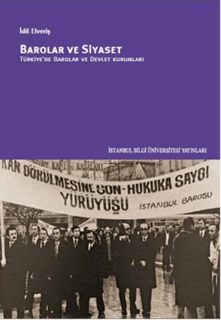 İstanbul Bilgi Üniversitesi Yayınları, Barolar ve Siyaset :  Türkiye’de Barolar Ve Devlet Kurumları, İdil Elveriş