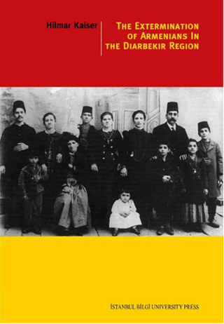 İstanbul Bilgi Üniversitesi Yayınları, The Extermination of Armenians in The Diyarbekir Region, Hilmar Kaiser