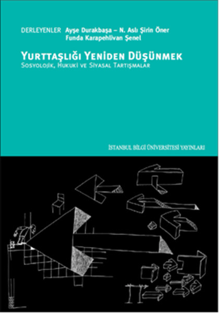 İstanbul Bilgi Üniversitesi Yayınları, Yurttaşlığı Yeniden Düşünmek :  Hukuki ve Siyasal Tartışmalar, Ayşe Durakbaşa