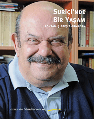 İstanbul Bilgi Üniversitesi Yayınları, Suriçi’nde Bir Yaşam :  Toktamış Ateş’e Armağan, Fahri Aral