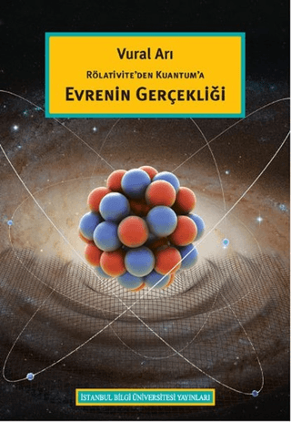 İstanbul Bilgi Üniversitesi Yayınları, Rölativite’den Kuantum’a Evrenin Gerçekliği, Vural Arı