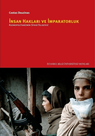 İstanbul Bilgi Üniversitesi Yayınları, İnsan Hakları ve İmparatorluk :  Kozmopolitanizmin Siyasi Felsefesi, Costas Douzinas