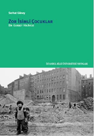 İstanbul Bilgi Üniversitesi Yayınları, Zor İsimli Çocuklar, Serhat Güney