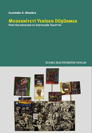 İstanbul Bilgi Üniversitesi Yayınları, Moderniteyi Yeniden Düşünmek :  Post - Kolonyalizm ve Sosyolojik Tahayyül, Gurminder K. Bhambra