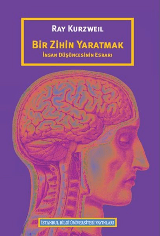 İstanbul Bilgi Üniversitesi Yayınları, Bir Zihin Yaratmak: İnsan Düşüncesinin Esrarı, Ray Kurzweil