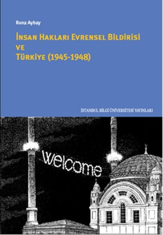 İstanbul Bilgi Üniversitesi Yayınları, İnsan Hakları Evrensel Bildirisi Ve Türkiye :  1945-1948, Rona Aybay