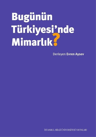 İstanbul Bilgi Üniversitesi Yayınları, Bugünün Türkiyesi’nde Mimarlık, Kolektif