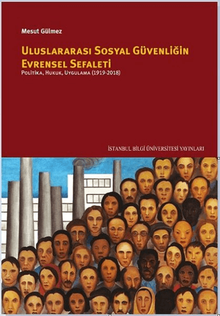 İstanbul Bilgi Üniversitesi Yayınları, Uluslararası Sosyal Güvenliğin Evrensel Sefaleti, Mesut Gülmez