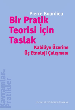 İstanbul Bilgi Üniversitesi Yayınları, Bir Pratik Teorisi İçin Taslak :  Kabiliye Üzerine Üç Etnoloji Çalışması, Pierre Bourdieu